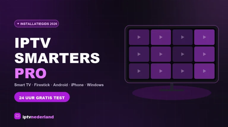 IPTV Smarters Pro installeren in 2026: de complete Nederlandse gids