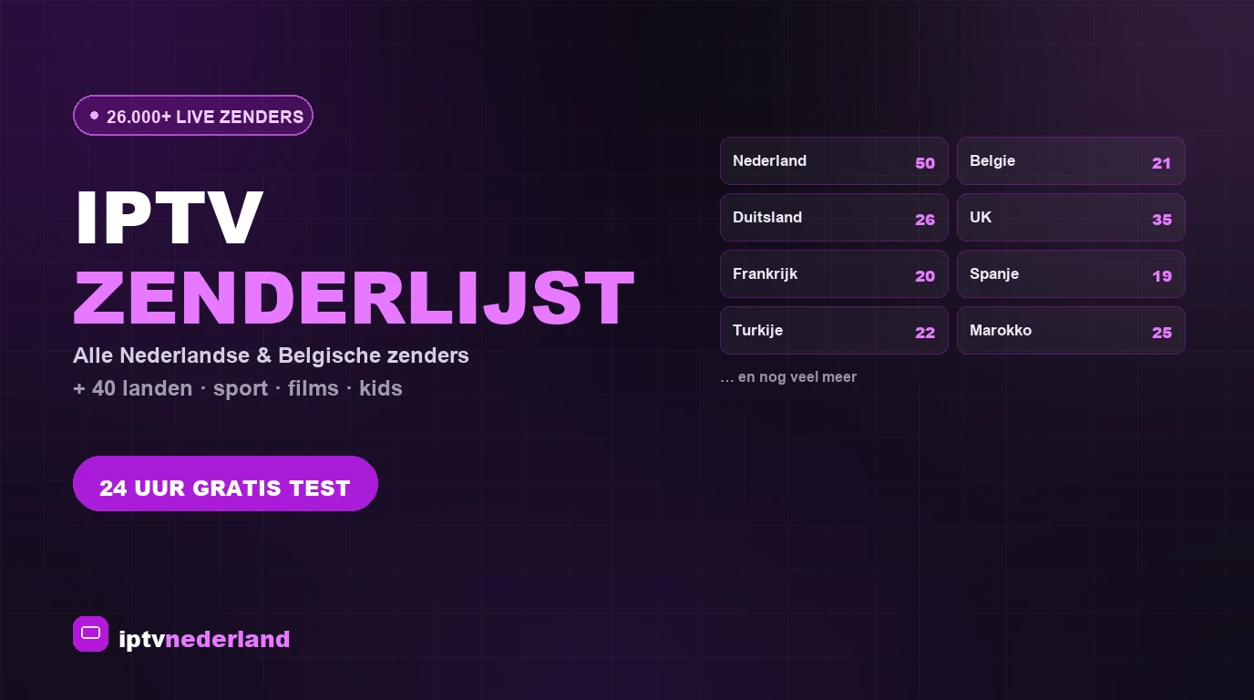 IPTV zenderlijst Nederland met 26.000+ live zenders uit 40+ landen