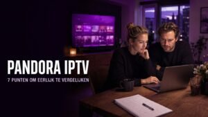 Pandora IPTV: 7 Super Vergelijkpunten voor 2026